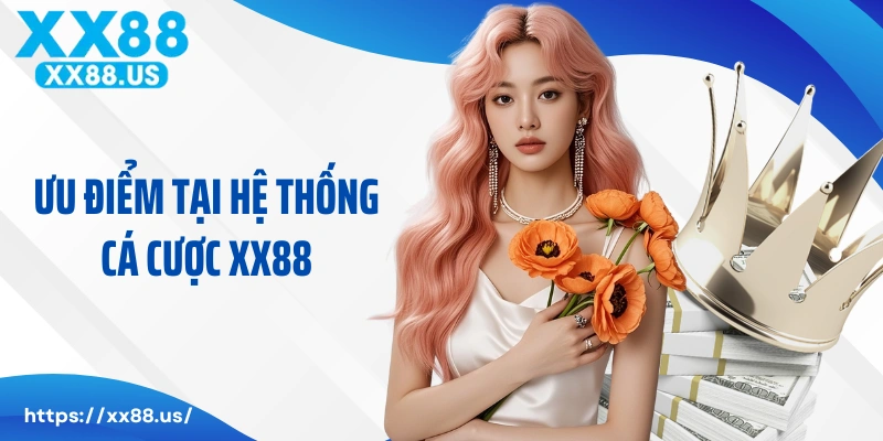 Giới thiệu XX88 với nhiều ưu điểm tại hệ thống cá cược