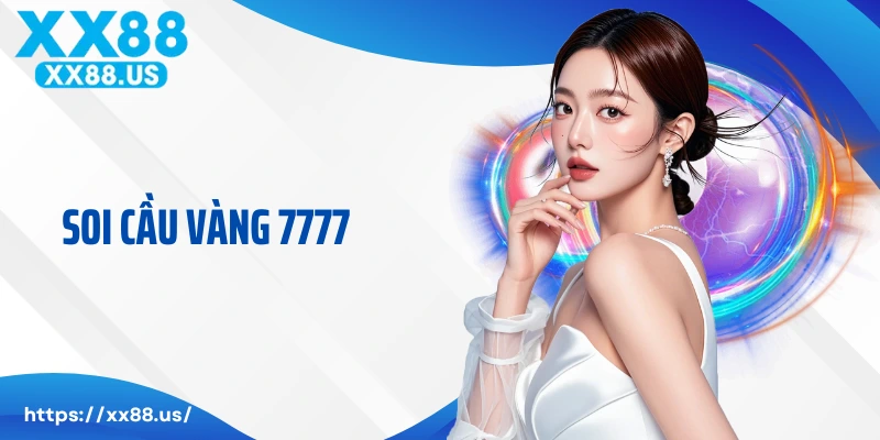 Soi Cầu Vàng 7777: Kênh Dự Đoán Kết Quả XSMB Chuẩn Nhất