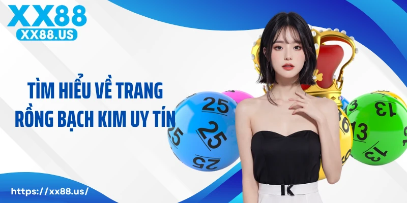 Tìm hiểu về trang rồng bạch kim uy tín